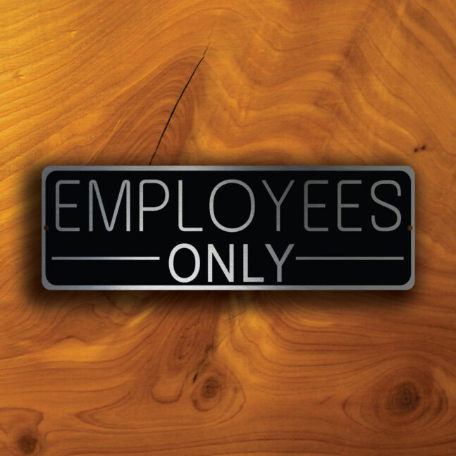 EMPLOYEES ONLY SIGN EMPLOYEES ONLY SIGN