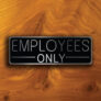 EMPLOYEES ONLY SIGN
