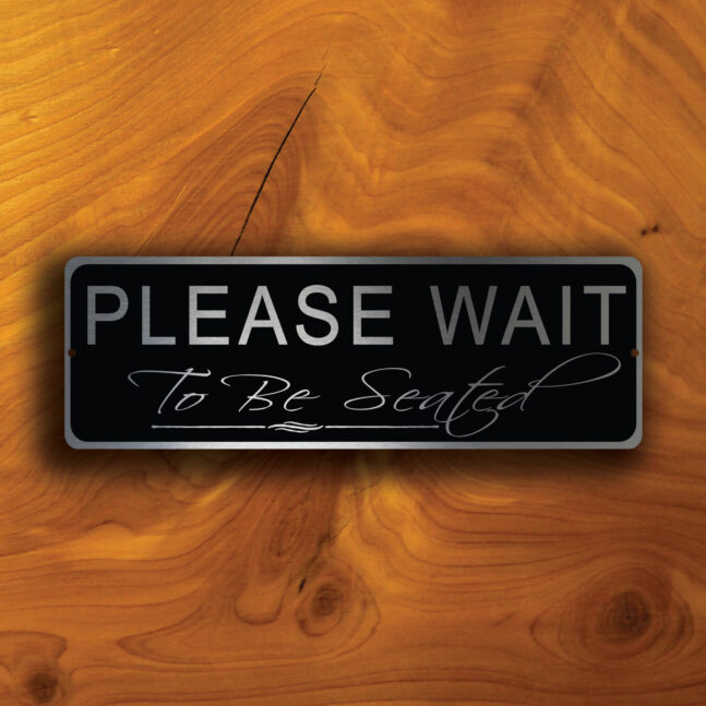 PLEASE WAIT To Be Seated Sign