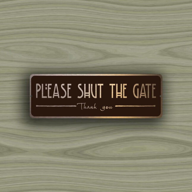Please-SHUT-The-GATE-SIGN-2 Shut the Gate Sign