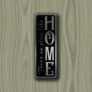 There's NO PLACE Like HOME Sign