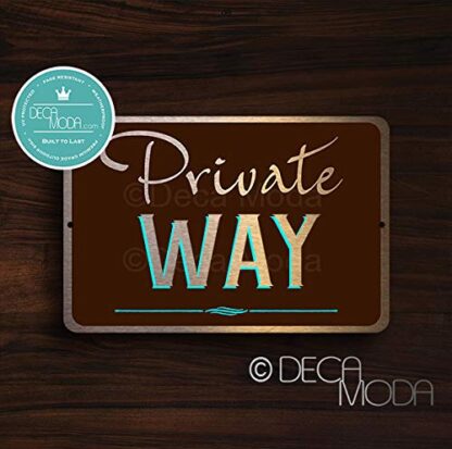 Deca Moda Private Way Sign, Private Signs, Business Signs, Durable Signs, Private Way Signs, Private Way, UV Protected Printed Brushed Aluminum, Bronze Finish, 12 x 8 inches