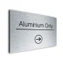 Aluminium Only Sign Directional Sign - Brushed Metal Finish