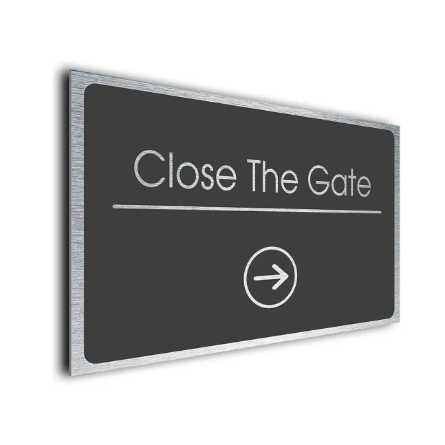 Close The Gate Sign Directional Sign - Brushed Metal Finish Close The Gate Sign Directional Sign - Brushed Metal Finish