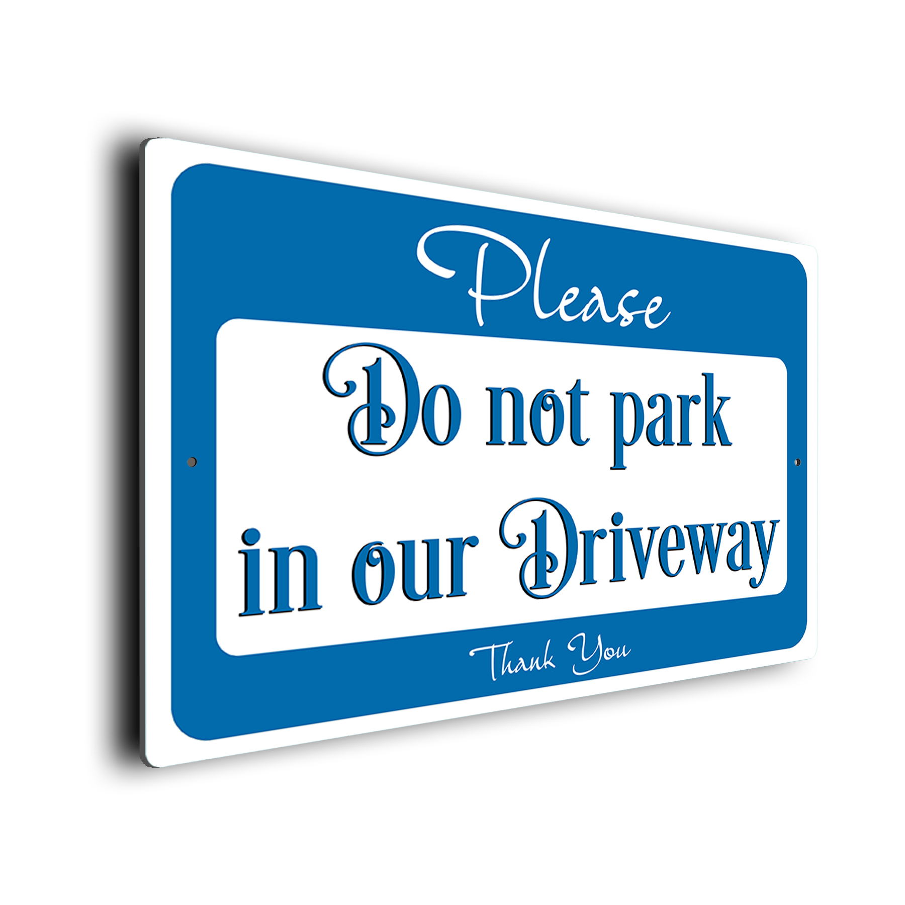 Blue Please Do Not Park in Our Driveway Sign