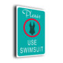 Pool Sign-Please Use Swimsuit